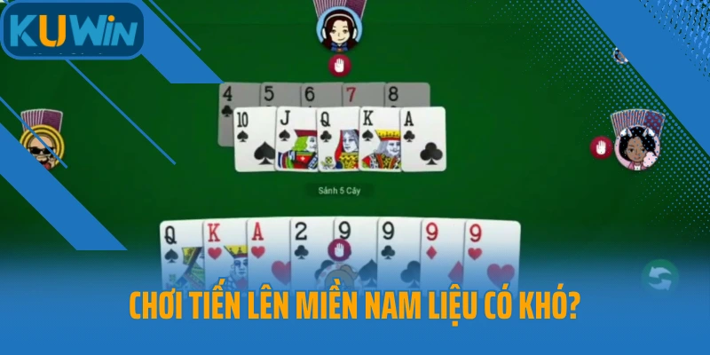 Chơi Tiến lên miền Nam  liệu có khó?